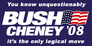 bush 08! come on, the quicker we make things worse, the sooner the revolution will come!